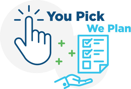 You pick. We plan.